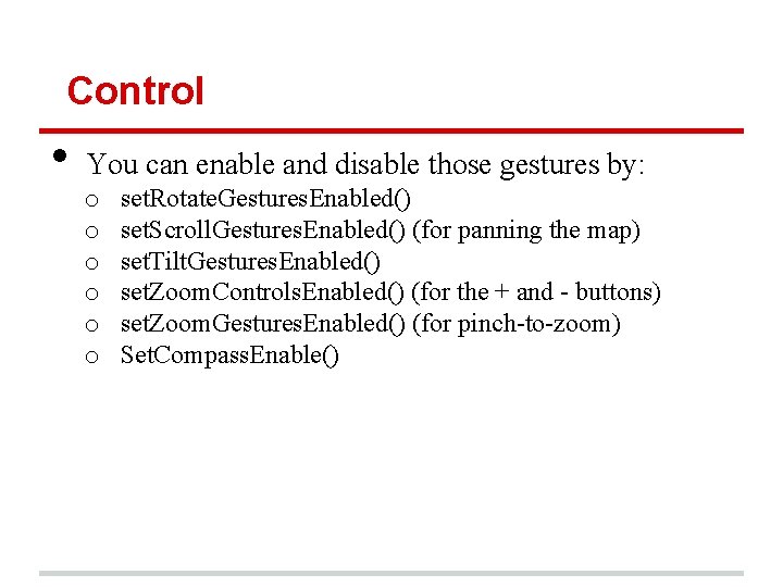 Control • You can enable and disable those gestures by: o o o set.