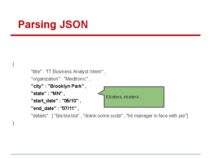 Parsing JSON { "title" : "IT Business Analyst Intern" , "organization" : "Medtronic" ,