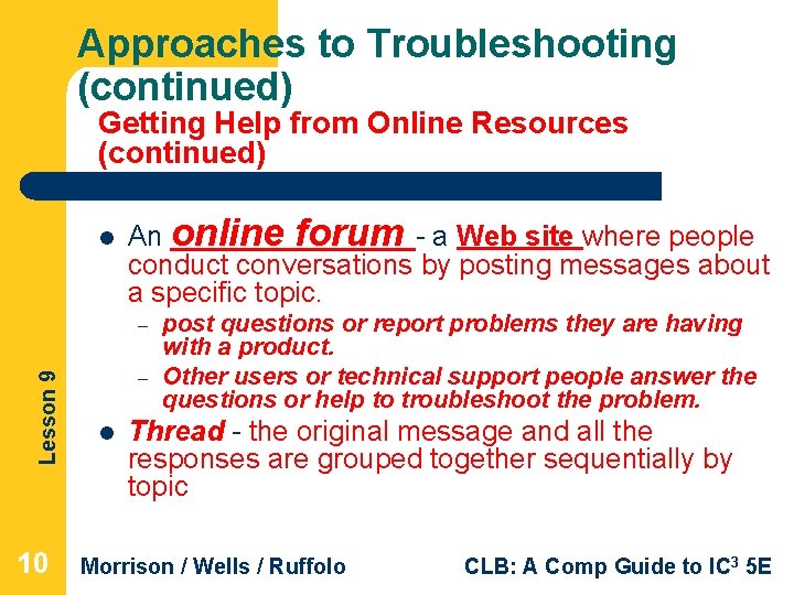 Approaches to Troubleshooting (continued) Getting Help from Online Resources (continued) l An online forum