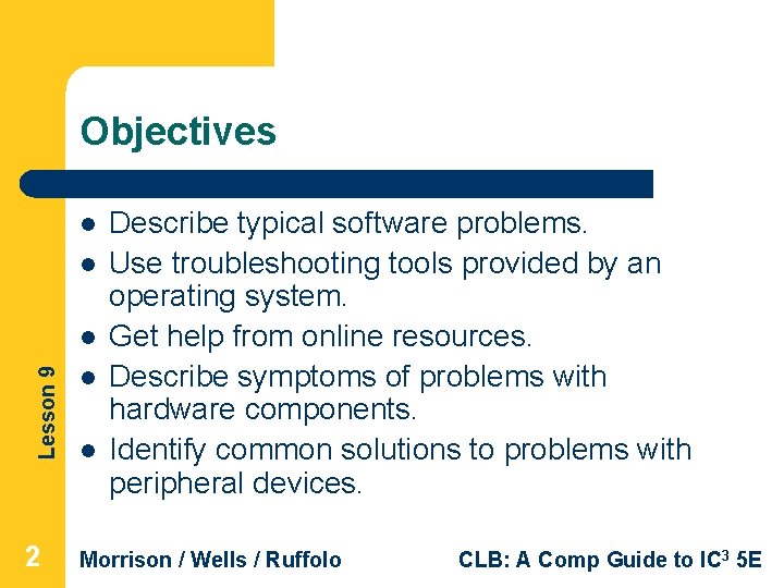 Objectives l l Lesson 9 l 2 l l Describe typical software problems. Use