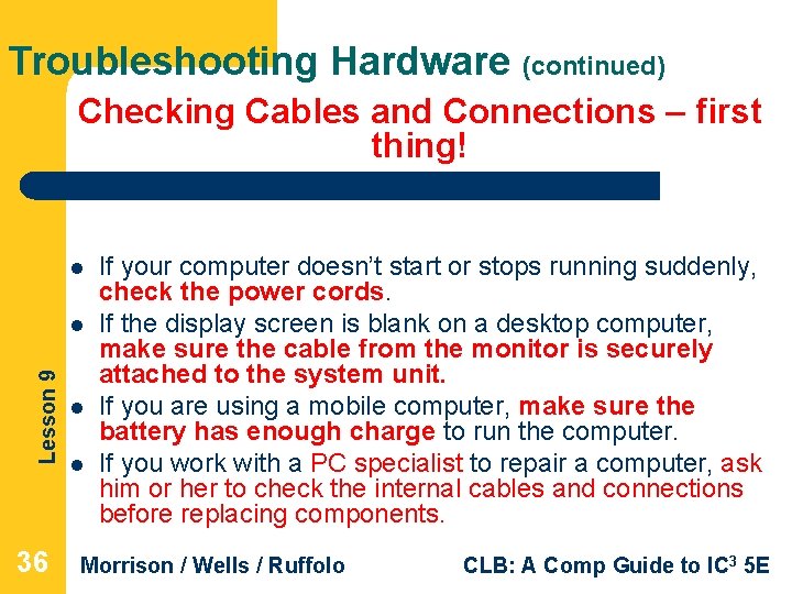 Troubleshooting Hardware (continued) Checking Cables and Connections – first thing! l Lesson 9 l