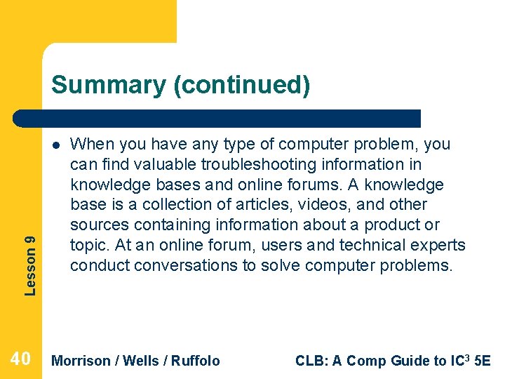 Summary (continued) Lesson 9 l 40 When you have any type of computer problem,