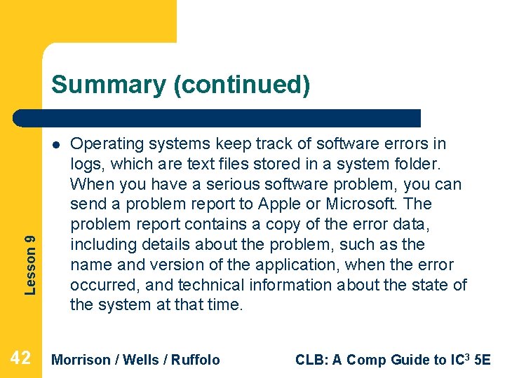Summary (continued) Lesson 9 l 42 Operating systems keep track of software errors in Summary (continued) Lesson 9 l 42 Operating systems keep track of software errors in