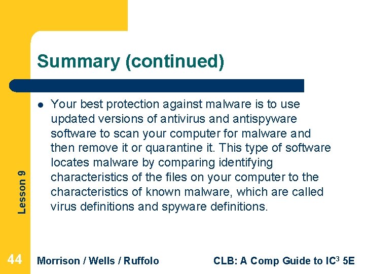 Summary (continued) Lesson 9 l 44 Your best protection against malware is to use