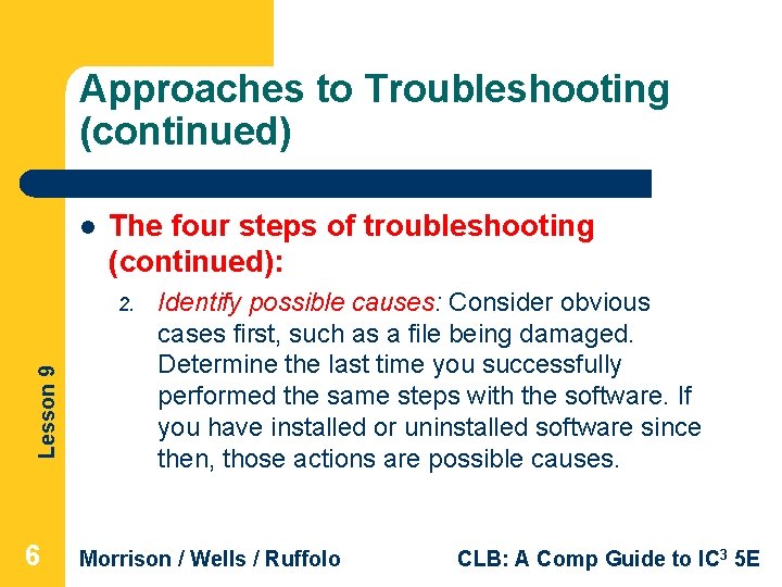 Approaches to Troubleshooting (continued) l The four steps of troubleshooting (continued): Lesson 9 2.