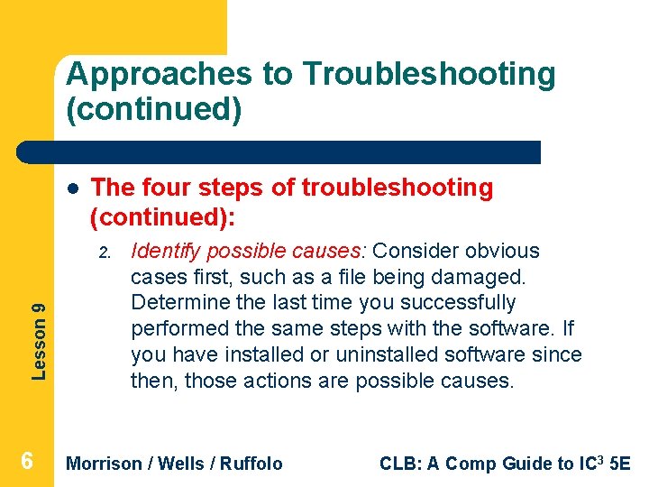 Approaches to Troubleshooting (continued) l The four steps of troubleshooting (continued): Lesson 9 2. Approaches to Troubleshooting (continued) l The four steps of troubleshooting (continued): Lesson 9 2.