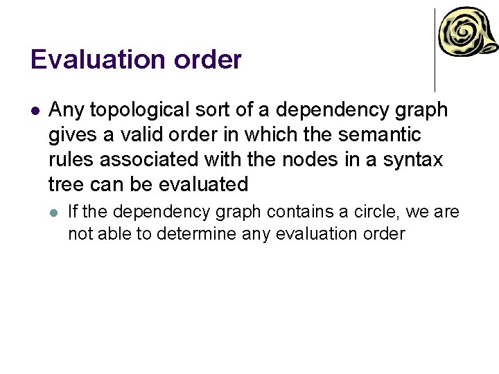 Evaluation order l Any topological sort of a dependency graph gives a valid order