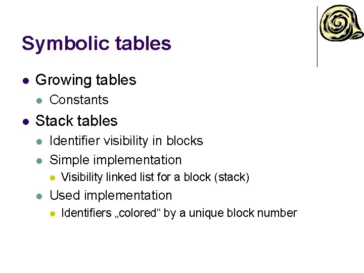 Symbolic tables l Growing tables l l Constants Stack tables l l Identifier visibility