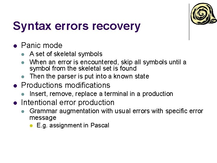 Syntax errors recovery l Panic mode l l Productions modifications l l A set