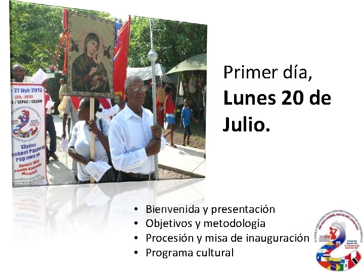 Primer día, Lunes 20 de Julio. • • Bienvenida y presentación Objetivos y metodología