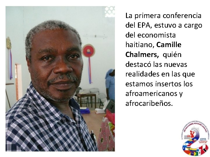 La primera conferencia del EPA, estuvo a cargo del economista haitiano, Camille Chalmers, quién