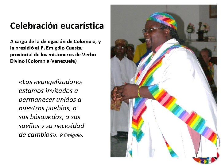 Celebración eucarística A cargo de la delegación de Colombia, y la presidió el P.