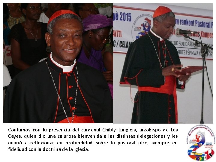 Contamos con la presencia del cardenal Chibly Langlois, arzobispo de Les Cayes, quien dio