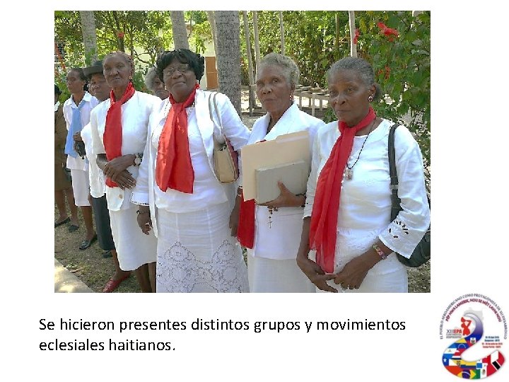 Se hicieron presentes distintos grupos y movimientos eclesiales haitianos. 