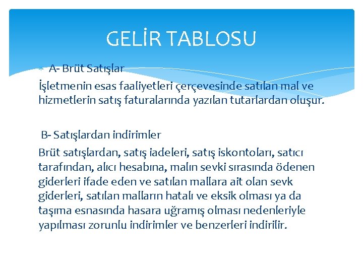GELİR TABLOSU A- Brüt Satışlar İşletmenin esas faaliyetleri çerçevesinde satılan mal ve hizmetlerin satış GELİR TABLOSU A- Brüt Satışlar İşletmenin esas faaliyetleri çerçevesinde satılan mal ve hizmetlerin satış