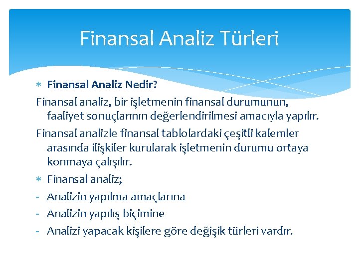 Finansal Analiz Türleri Finansal Analiz Nedir? Finansal analiz, bir işletmenin finansal durumunun, faaliyet sonuçlarının