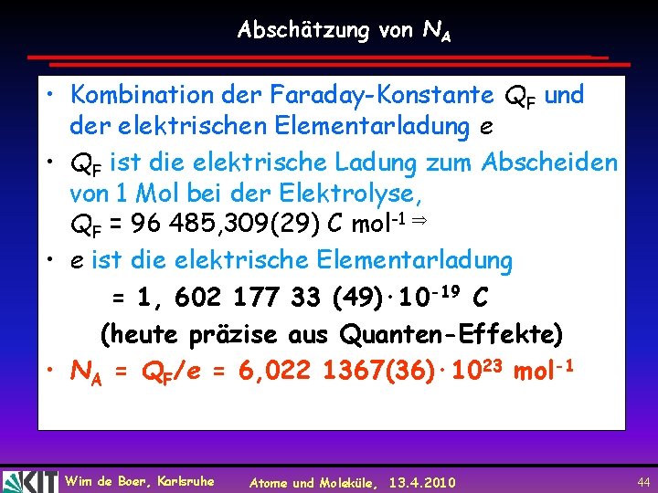 Abschätzung von NA • Kombination der Faraday-Konstante QF und der elektrischen Elementarladung e •