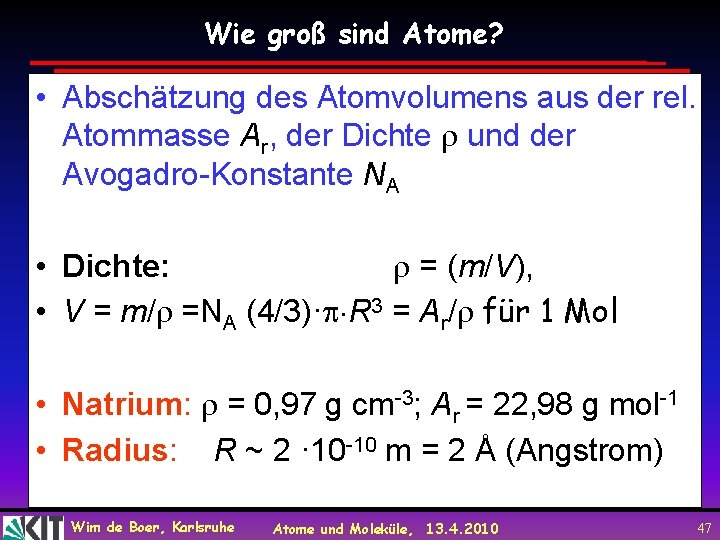 Wie groß sind Atome? • Abschätzung des Atomvolumens aus der rel. Atommasse Ar, der