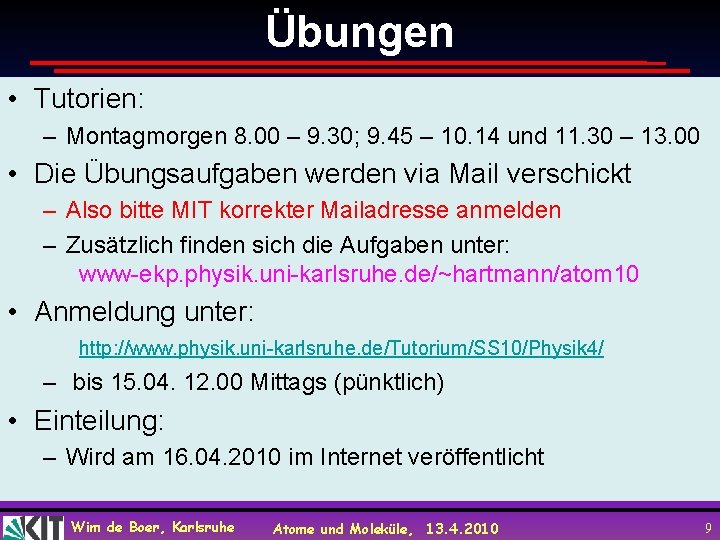 Übungen • Tutorien: – Montagmorgen 8. 00 – 9. 30; 9. 45 – 10.