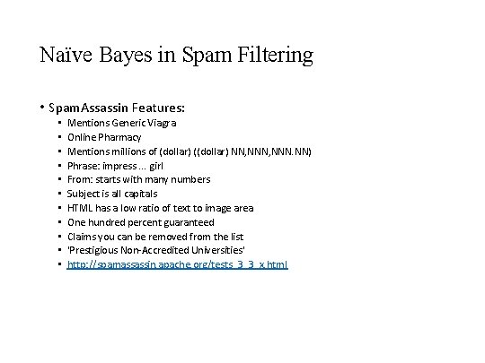 Naïve Bayes in Spam Filtering • Spam. Assassin Features: • • • Mentions Generic