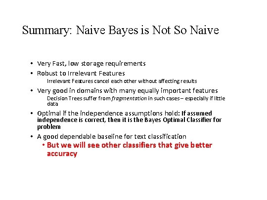 Summary: Naive Bayes is Not So Naive • Very Fast, low storage requirements •