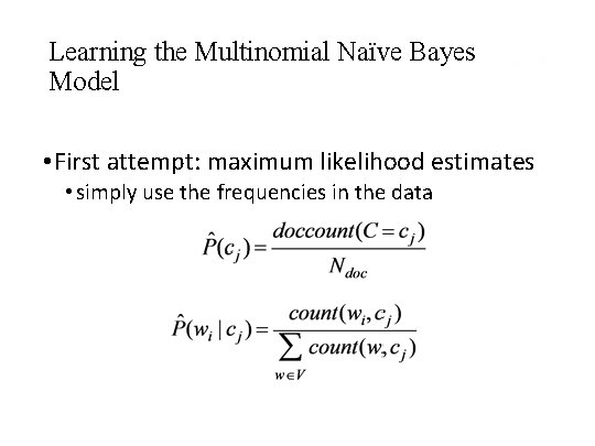 Learning the Multinomial Naïve Bayes Model Sec. 13. 3 • First attempt: maximum likelihood