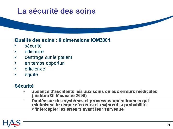 La sécurité des soins Qualité des soins : 6 dimensions IOM 2001 • sécurité