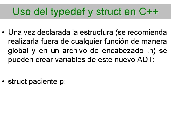 Uso del typedef y struct en C++ • Una vez declarada la estructura (se