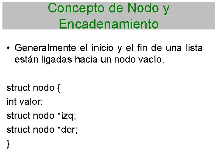 Concepto de Nodo y Encadenamiento • Generalmente el inicio y el fin de una