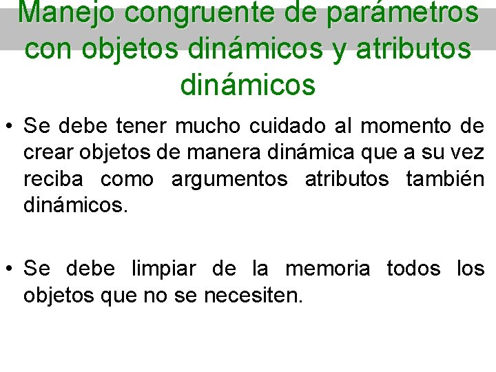 Manejo congruente de parámetros con objetos dinámicos y atributos dinámicos • Se debe tener