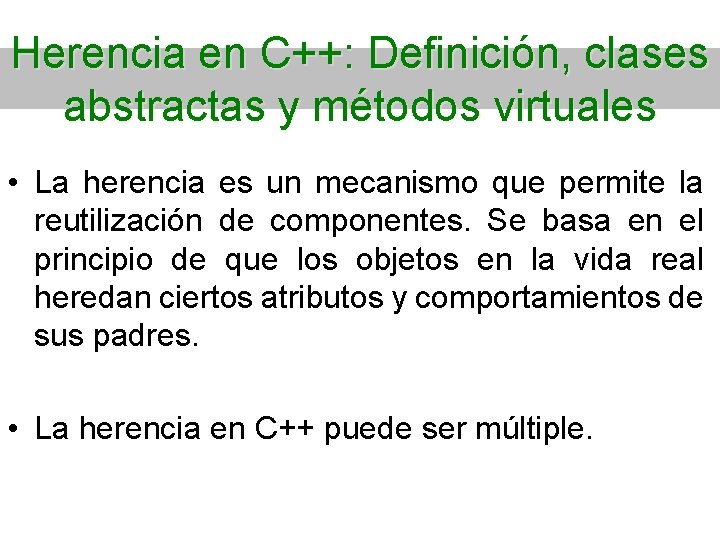 Herencia en C++: Definición, clases abstractas y métodos virtuales • La herencia es un