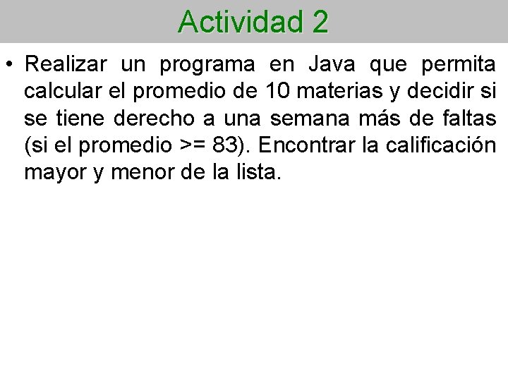 Actividad 2 • Realizar un programa en Java que permita calcular el promedio de