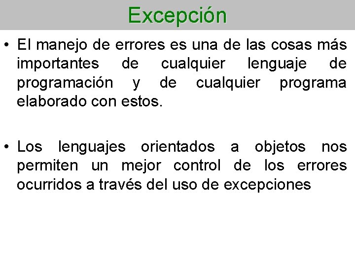 Excepción • El manejo de errores es una de las cosas más importantes de