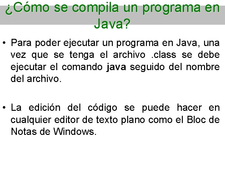 ¿Cómo se compila un programa en Java? • Para poder ejecutar un programa en