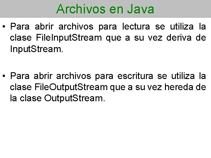 Archivos en Java • Para abrir archivos para lectura se utiliza la clase File.