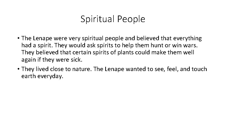 Spiritual People • The Lenape were very spiritual people and believed that everything had