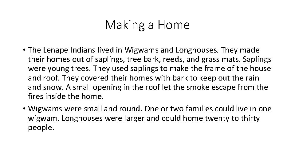 Making a Home • The Lenape Indians lived in Wigwams and Longhouses. They made
