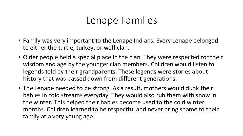 Lenape Families • Family was very important to the Lenape Indians. Every Lenape belonged