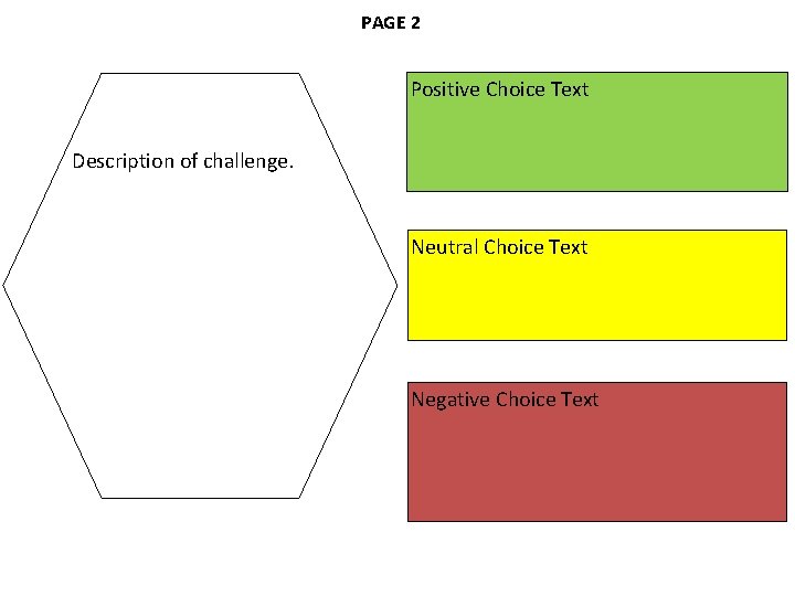 PAGE 2 Positive Choice Text Description of challenge. Neutral Choice Text Negative Choice Text