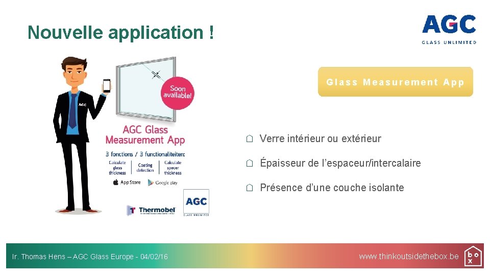 Nouvelle application ! Glass Measurement App Verre intérieur ou extérieur Épaisseur de l’espaceur/intercalaire Présence