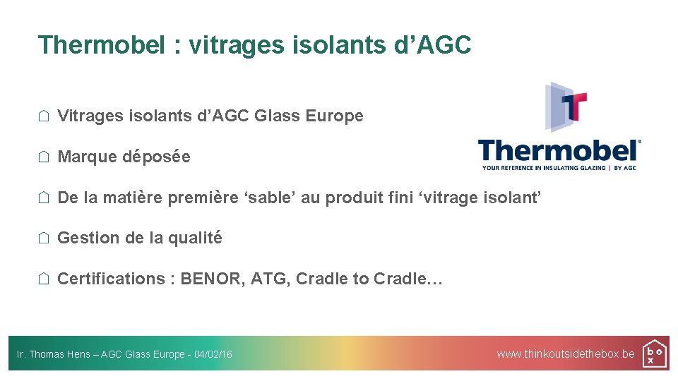 Thermobel : vitrages isolants d’AGC Vitrages isolants d’AGC Glass Europe Marque déposée De la