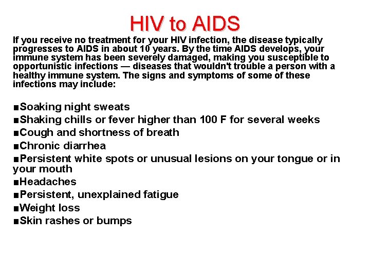 HIV to AIDS If you receive no treatment for your HIV infection, the disease