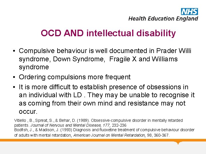 OCD AND intellectual disability • Compulsive behaviour is well documented in Prader Willi syndrome,