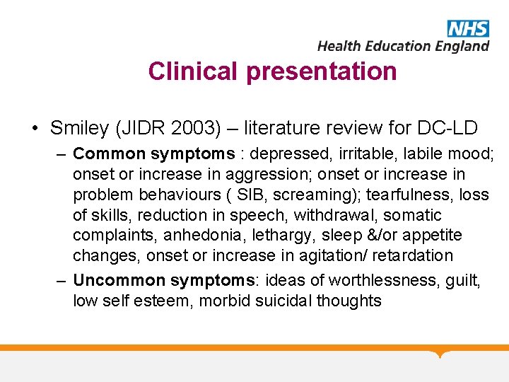 Clinical presentation • Smiley (JIDR 2003) – literature review for DC-LD – Common symptoms