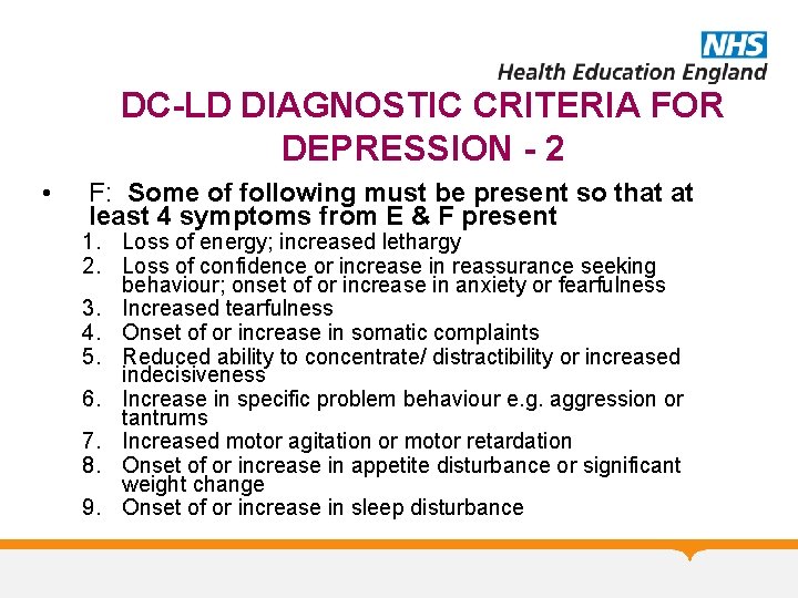 DC-LD DIAGNOSTIC CRITERIA FOR DEPRESSION - 2 • F: Some of following must be