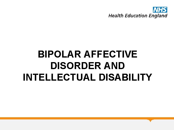 BIPOLAR AFFECTIVE DISORDER AND INTELLECTUAL DISABILITY 