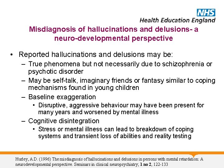 Misdiagnosis of hallucinations and delusions- a neuro-developmental perspective • Reported hallucinations and delusions may