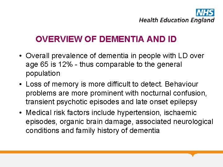 OVERVIEW OF DEMENTIA AND ID • Overall prevalence of dementia in people with LD