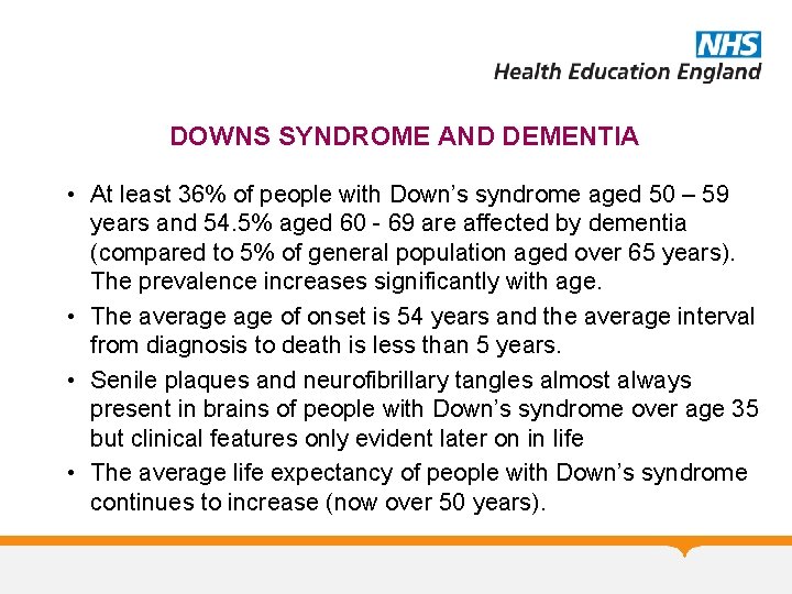 DOWNS SYNDROME AND DEMENTIA • At least 36% of people with Down’s syndrome aged