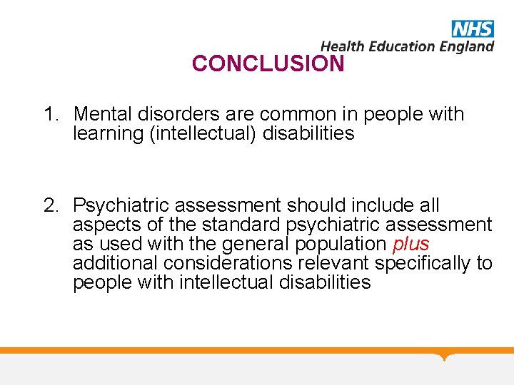 CONCLUSION 1. Mental disorders are common in people with learning (intellectual) disabilities 2. Psychiatric
